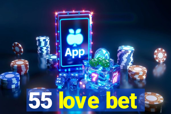 55 love bet